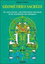 Géométries sacrées - du corps humain, des phénomènes telluriques et de l'architecture des bâtisseurs