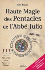 Pratique fantasophale gnostique et profane de la haute magie des pentacles - approfondissement technique et magique des 44 pentacles de l'abbé Julio
