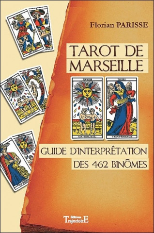 Tarot de Marseille - guide d'interprétation des 462 binômes