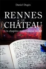 Rennes-le-Château - un chapitre maçonnique secret