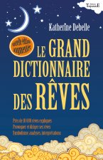 Le grand dictionnaire des rêves - les songes prémonitoires, les rêves anti-stress, provoquer et diriger ses rêves...