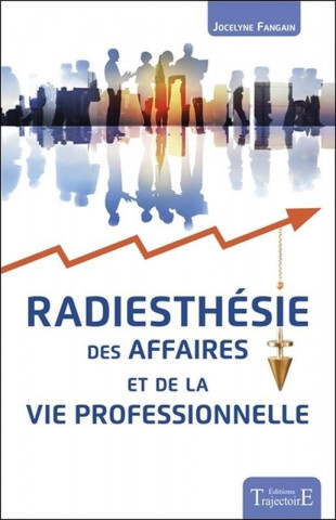 Radiesthésie des affaires et de la vie professionnelle