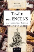 Traité des encens et des condensateurs fluidiques - à l'usage des magiciens