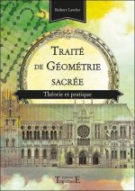 Traité de géométrie sacrée - théorie et pratique