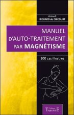Manuel d'auto-traitement par magnétisme - 100 cas illustrés