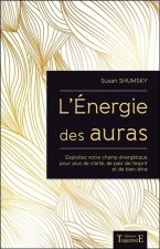 L'énergie des auras - exploitez votre champ énergétique pour plus de clarté, de paix de l'esprit et de bien-être