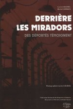 Derrière les miradors, des déportés témoignent