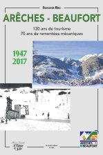 Arêches-Beaufort - 1947-2017