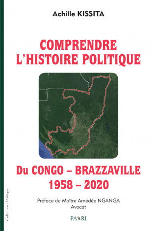 Comprendre l’Histoire Politique du Congo–Brazzaville (1958 – 2020)