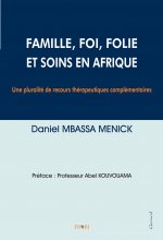 Famille, Foi, Folie et Soins en Afrique. Une pluralité de recours thérapeutiques complémentaires