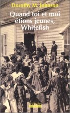 QUAND TOI ET MOI ETIONS JEUNES, WHITEFISH