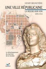 Une ville republicaine la roche sur yon 1870-1914