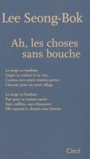 AH, LES CHOSES SANS BOUCHE