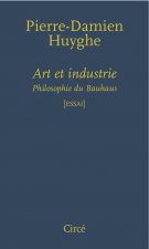 ART ET INDUSTRIE - PHILOSOPHIE DU BAUHAUS