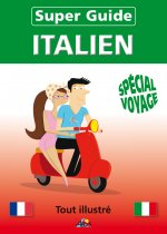 SUPER GUIDE ITALIEN - SPECIAL VOYAGE