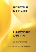 ANATOLE ET ALMA L HISTOIRE D ANNA