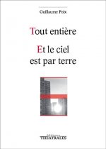 TOUT ENTIERE / ET LE CIEL EST PAR TERRE