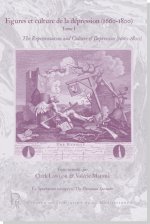 Figures et culture de la dépression (1660-1800) Tome I The Representation and Culture of Depression