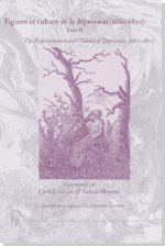 Figures et culture de la dépression (1660-1800) Tome II The Representation and Culture of Depression