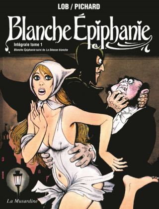 Blanche Epiphanie. Intégrale tome 1