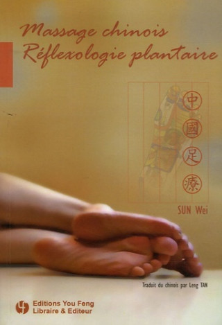Massage chinois, réflexologie plantaire - manuel de massage réflexe plantaire pratique et facile à apprendre, vous aide à soulager vos doul
