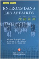 ENTRONS DANS LES AFFAIRES: METHODE DE CHINOIS POUR LE COMMERCE A L INTERNATIONAL