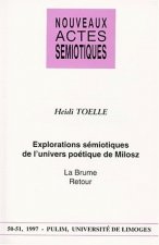 Explorations sémiotiques de l'univers poétique de Milosz - 