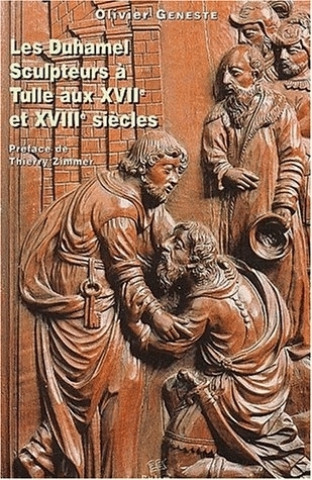 Les Duhamel sculpteurs à Tulle aux XVIIe et XVIIIe siècles