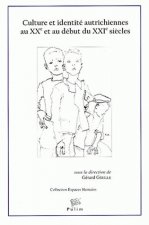 Culture et identité autrichiennes au XXe et au début du XXIe siècles - [actes du colloque, Faculté des lettres et sciences humaines de Limoges, 30 nov