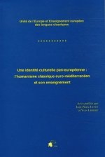 Une identité culturelle pan-européenne, l'humanisme classique euro-méditerranéen et son enseignement - unité de l'Europe et enseignement européen des