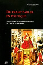 Du franc-parler en politique - aimer et devoir écrire aux souverains en Castille au XVe siècle