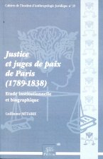 Justice et juges de paix à Paris, 1789-1838 - étude institutionnelle et biographique