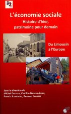 L'économie sociale - histoire d'hier, patrimoine pour demain, du Limousin à l'Europe