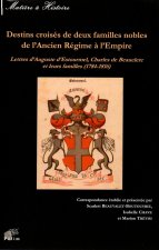 Destins croisés de deux familles nobles de l'Ancien régime à l'Empire - lettres d'Auguste d'Estourmel, Charles de Beauclerc et leurs familles, 1784-18