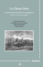 La Chaise-Dieu - communauté monastique et congrégation, XIe siècle-fin de l'Ancien régime