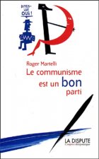 Communisme est un bon parti (Le) Dites-lui Oui !