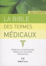 La bible des termes médicaux - Médecine conventionnelle, médecines naturelles, abréviations