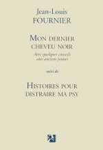 Mon dernier cheveu noir suivi de Histoires pour distraire ma psy