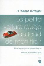 La petite voiture rouge au fond de mon tiroir - et autres rencontres extraordinaires