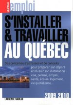 S'installer et travailler au Québec 5Ed 2009-2010
