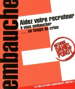 Aidez votre recruteur à vous embaucher... En temps de crise