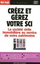 Créez et gérez votre SCI 2010-2011 - La société civile immobilière au service de votre patrimoine