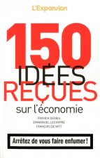150 idées reçues sur l'économie