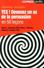Yes ! Devenez un as de la persuasion en 50 lecons