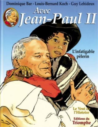 Avec Jean-Paul II - L'infatigable pèlerin, tome 2