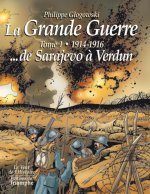 La Grande Guerre tome 1 - 1914-1916 de Sarajevo à Verdun, tome 1