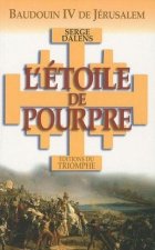 Baudouin IV de Jérusalem - L' Étoile de Pourpre