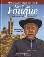 Jean-Baptiste Fouque, le téméraire de la charité