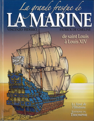 La grande fresque de la Marine, de saint Louis à Louis XIV, tome 1