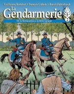 La Gendarmerie - De la Restauration à la Belle Époque, tome 2
